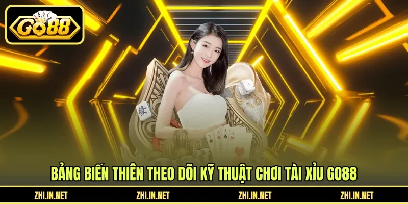 Kỹ Thuật Chơi Tài Xỉu GO88 - Ứng Dụng Bảng Biến Thiên 11 go88 Bảng biến thiên theo dõi kỹ thuật chơi tài xỉu GO88
